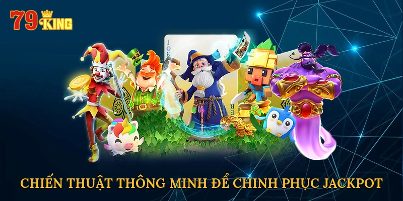 chien-thuat-thong-minh-de-chinh-phuc-jackpot
