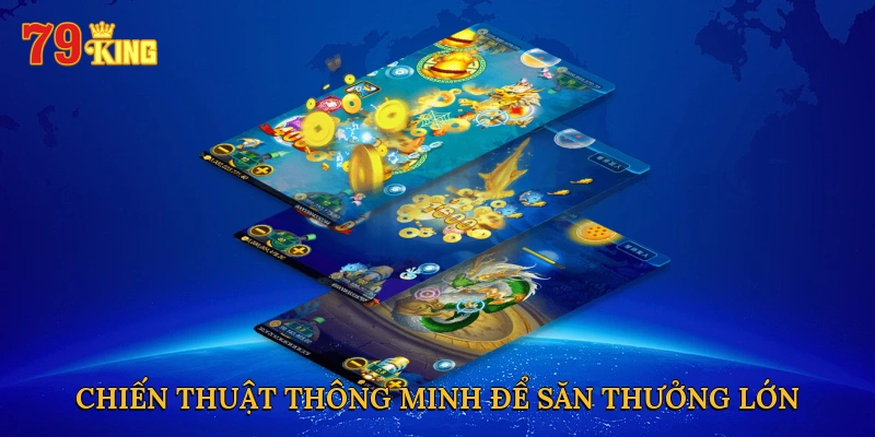 chien-thuat-thong-minh-de-san-thuong-lon
