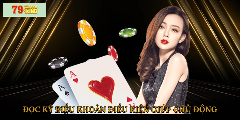 Việc đọc kỹ điều khoản điều kiện giúp người dùng chủ động hơn khi tham gia