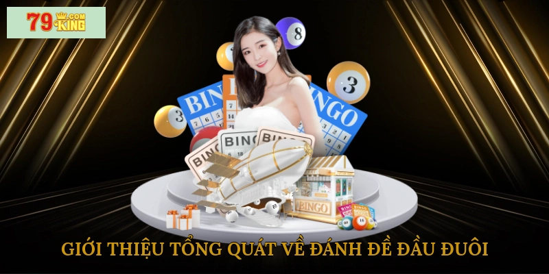 Giới thiệu tổng quát về đánh đề đầu đuôi