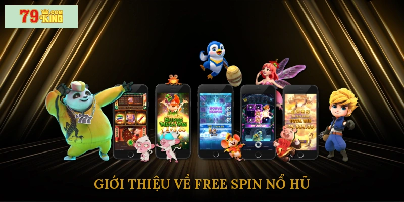 Giới thiệu về free spin nổ hũ