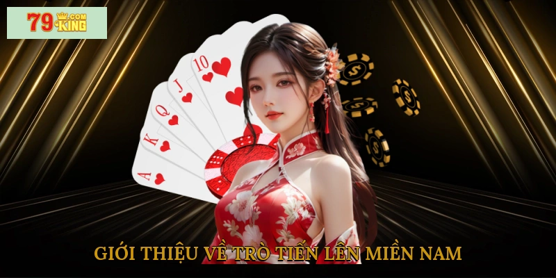 Giới thiệu về trò tiến lên miền Nam