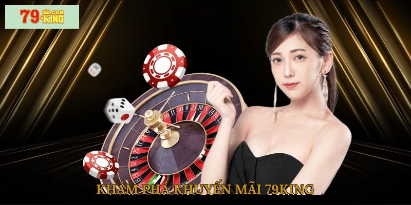 Khám phá khuyến mãi 79king