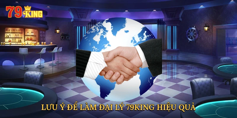 luu-y-de-lam-dai-ly-79king-hieu-qua