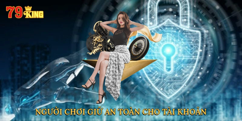 nguoi-choi-giu-an-toan-cho-tai-khoan