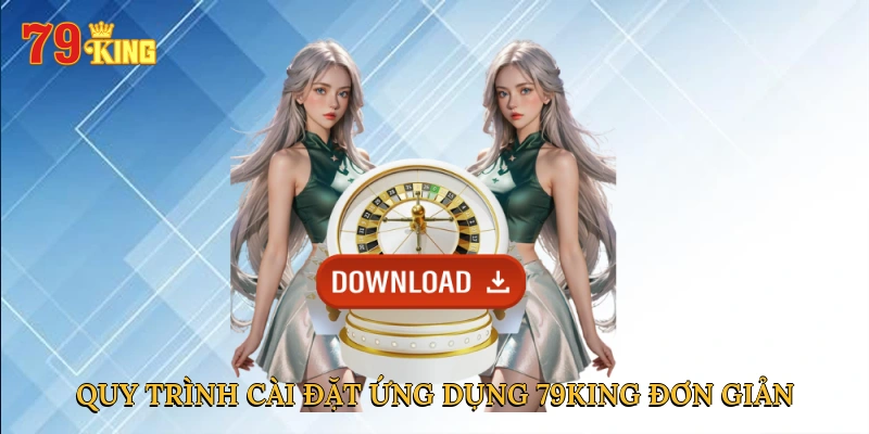 quy-trinh-cai-dat-ung-dung-79king-don-gian