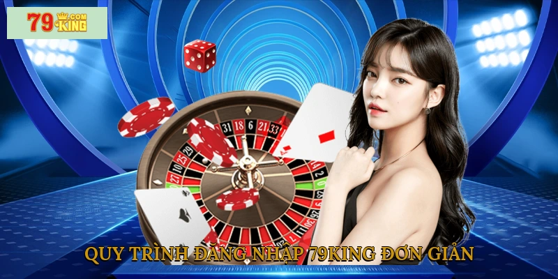 quy-trinh-dang-nhap-79king-don-gian