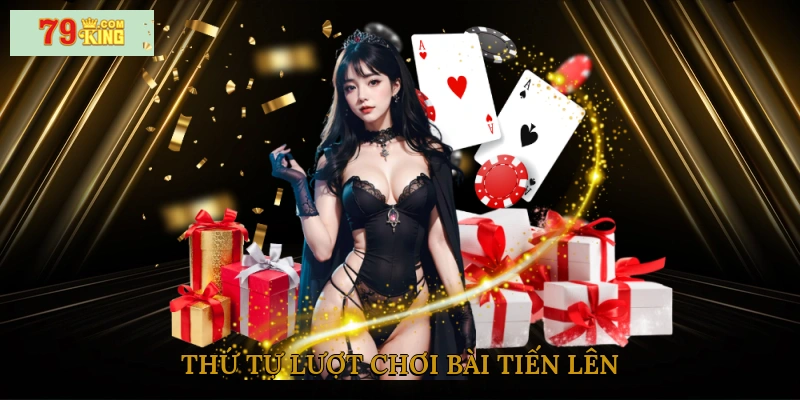 Thứ tự lượt chơi bài tiến lên