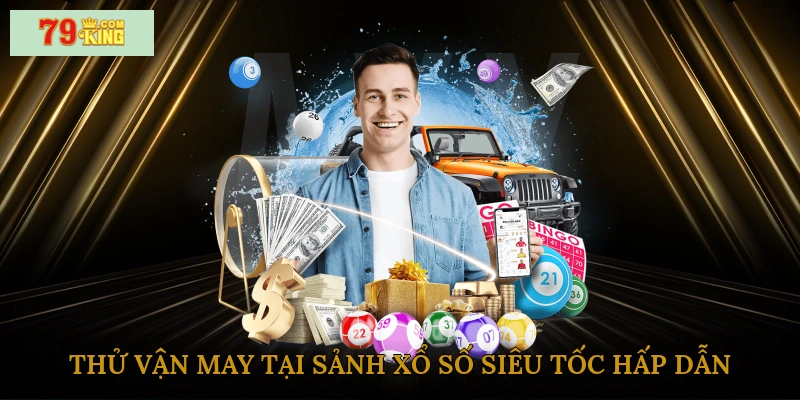 Thử vận may tại sảnh xổ số siêu tốc hấp dẫn
