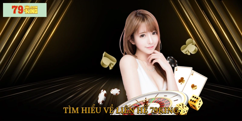 Tìm hiểu về liên hệ 79king