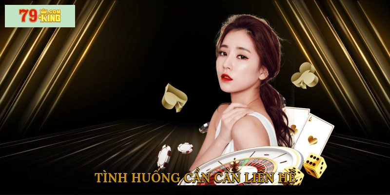 Tình huống cần cần liên hệ