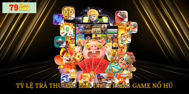 Tỷ lệ trả thưởng hấp dẫn trong game nổ hũ truyền thuyết tần vương