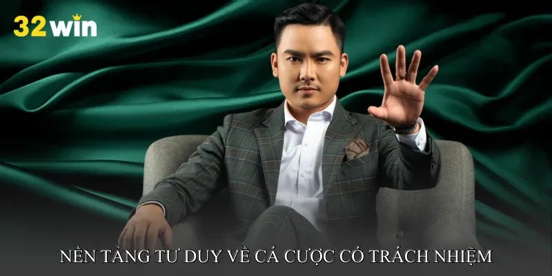 Nền tảng tư duy về cá cược có trách nhiệm